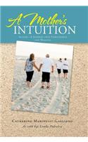Mother's Intuition: Autism-A Journey Into Forgiveness and Healing