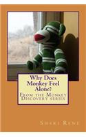 Why Does Monkey Feel Alone?: (Monkey Discoveries)