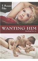 Wanting Him (Needing You #2): (Needing You)