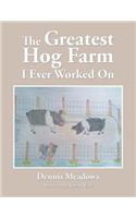 The Greatest Hog Farm I Ever Worked On