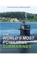 The World's Most Powerful Submarines: (World's Most Powerful Machines)