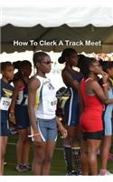 How to clerk a track meet