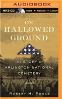 On Hallowed Ground: The Story of Arlington National Cemetery: The Story of Arlington National Cemetery