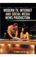 Modern TV, Internet and Social Media News Production