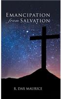 Emancipation from Salvation