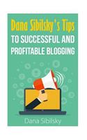 Dana Sibilsky's Tips to Successful and Profitable Blogging