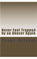Never Feel Trapped by an Abuser Again