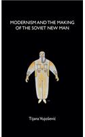 Modernism and the Making of the Soviet New Man