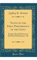 Notes on the First Performance of the Cenci: Extracts from Reviews of the First Performance, 7th (Classic Reprint)