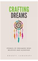 Crafting Dreams: Stories of dreamers who believed and achieved.(English)