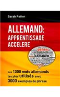 Allemand: Apprentissage Accelere.: Les 1000 mots allemands les plus utilisés avec 3000 exemples de phrases.(French)