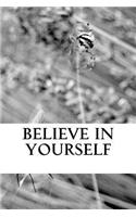 Believe in Yourself: (Journal, Notebook, Diary)