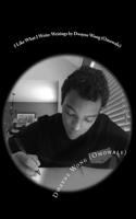 I Like What I Write: Writings by Dwayne Wong (Omowale)