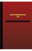 Court Administrator Log (Logbook, Journal - 124 pages, 6 x 9 inches)