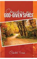 Cherish My God-Given Space