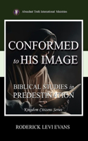 Conformed to His Image: Biblical Studies in Predestination