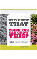 Why Grow That When You Can Grow This?