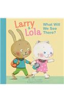 Larry and Lola. What Will We See There?