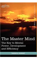 Master Mind: The Key to Mental Power, Development and Efficiency