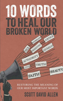 10 Words to Heal Our Broken World