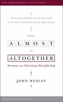 From Almost to Altogether: Sermons on Christian Discipleship