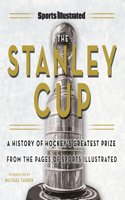 Sports Illustrated the Stanley Cup: A History of Hockey's Greatest Prize from the Pages of Sports Illustrated