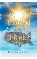 God Trumped the US and Us with Hope