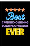 Best Crushing Grinding Machine Operator Evers Notebook - Crushing Grinding Machine Operator Funny Gift: Lined Notebook / Journal Gift, 120 Pages, 6x9, Soft Cover, Matte Finish