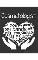 Cosmetologist 2020-2021 Calendar and Notebook: If You Think My Hands Are Full You Should See My Heart: 2-year Monthly Organizer (Jan 2020 - Dec 2021); Beautician Gift Planner Book w/ Custom Month