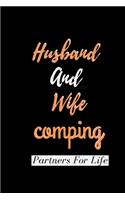 Husband And Wife Camping Partners For Life: camping journal / lined notebook for Camping lovers and gift for Campers, 120 Pages, 6"x9" Matte Cover Finish