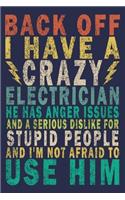 Back Off I Have A Crazy Electrician He Has Anger Issues And A Serious Dislike For Stupid People And I'm Not Afraid To Use Him