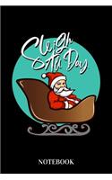 Sleigh All Day Notebook: Santa Claus Humor