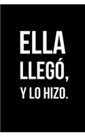 Ella Llegó, Y Lo Hizo.