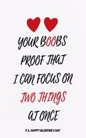 Valentine's Day Notebook: Your Boobs Proof That I Can Focus On Two Things At Once, Funny Valentines Gift Idea for Girlfriend