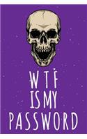 WTF Is My Password: Password Organizer Notebook: Internet Password Logbook/ Skull Notebook, Skull Horror Lover/ Organizer, Log Book & Notebook for Passwords and Shit. (
