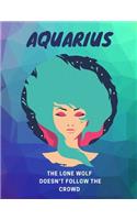 Aquarius, The Lone Wolf Doesn't Follow The Crowd
