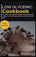 Low Glycemic Cookbook: 40+Tart, Ice-Cream, and Pie recipes for a healthy and balanced Low Glycemic diet