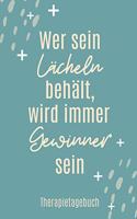 Wer Sein Lächeln Behält, Wird Immer Gewinner Sein Therapietagebuch: A4 Therapietagebuch für Patienten zum Ausfüllen - Selbsthilfebuch bei Depression, Burnout, Borderline, Angststörung - Psychotherapie - Therapie Tool