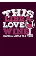 This Libra Loves Wine Maybe Little Too Much Notebook: 100 Wide Ruled Lined Pages