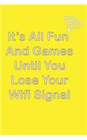 It is All Fun and Games Until You lose your wifi signal
