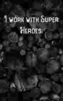 I work with Super Heroes.: Lined Notebook/Journal