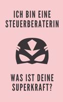 Ich Bin Eine Steuerberaterin Was Ist Deine Superkraft?: A4 Notizbuch KALENDER für deinen Steuerberater - Dankebuch Steuerberatung - Geschenkidee zum Geburtstag Weihnachten - Kleines Dankeschön - Terminpla