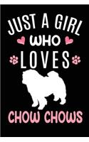 Just A Girl Who Loves Chow Chows: Chow Chow Dog Owner Lover Gift Diary - Blank Date & Blank Lined Notebook Journal - 6x9 Inch 120 Pages White Paper