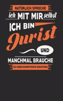 Natürlich Spreche Ich Mit Mir Selbst Ich bin Jurist Und Manchmal Brauche Ich Eben Kompetente Beratung: Jurist Notizbuch - Jurist Geschenke - Tagebuch - 110 Weiße Karierte Seiten - ca. A 5