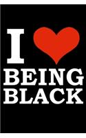 I love being Black Black History Month Journal Black Pride 6 x 9 120 pages notebook