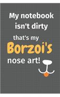 My notebook isn't dirty that's my Borzoi's nose art: For Borzoi Dog Fans