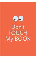 Don't touch my book