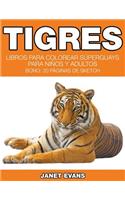 Tigres: Libros Para Colorear Súperguays Para Niños y Adultos (Bono: 20 Páginas de Sketch)(Spanish)