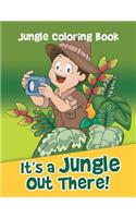 It's a Jungle Out There!: Jungle Coloring Book