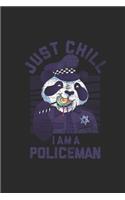 Just Chill I'm A Policeman: Dotted Bullet Notebook (6" x 9" - 120 pages) Police Officers Notebook for Daily Journal, Diary, and Gift